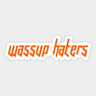 Wassup Haters (Funny, Cool & Italic Orange Futuristic Font Text) Sticker